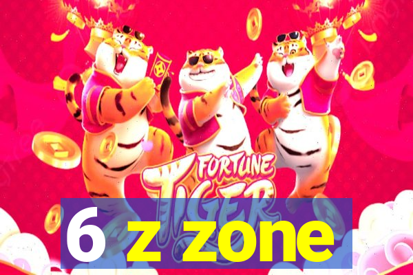 6 z zone