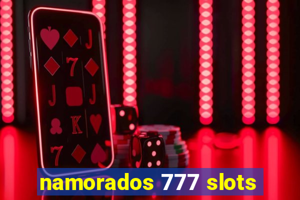 namorados 777 slots