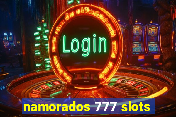 namorados 777 slots