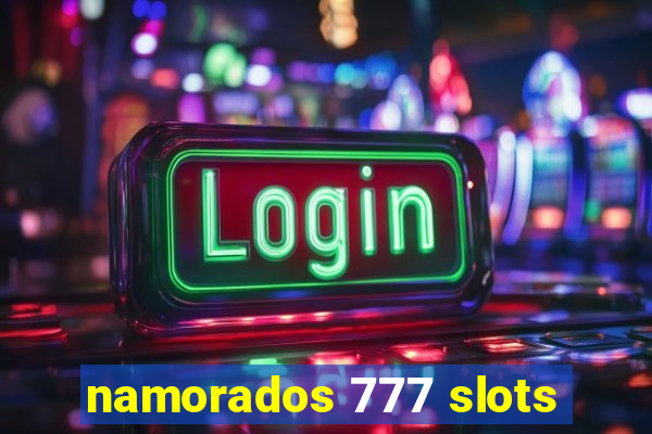 namorados 777 slots