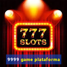 9999 game plataforma