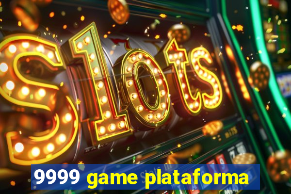 9999 game plataforma