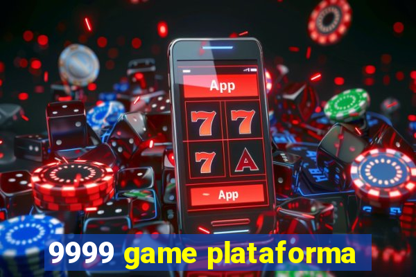 9999 game plataforma