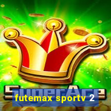 futemax sportv 2