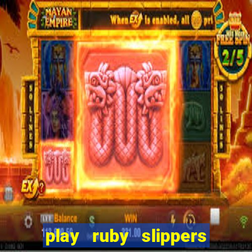 play ruby slippers slot online