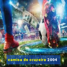 camisa do cruzeiro 2004