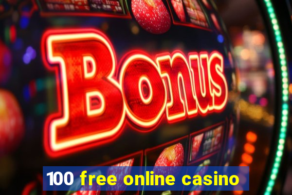 100 free online casino