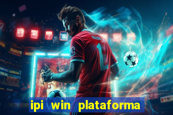 ipi win plataforma de jogos