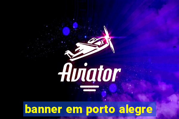 banner em porto alegre