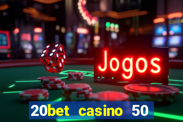 20bet casino 50 free spins