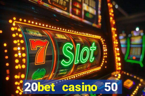 20bet casino 50 free spins