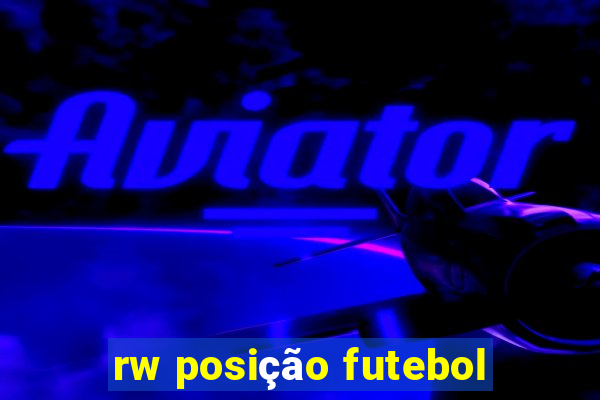 rw posição futebol