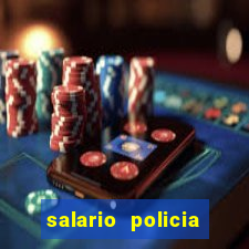 salario policia civil da bahia