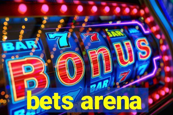 bets arena