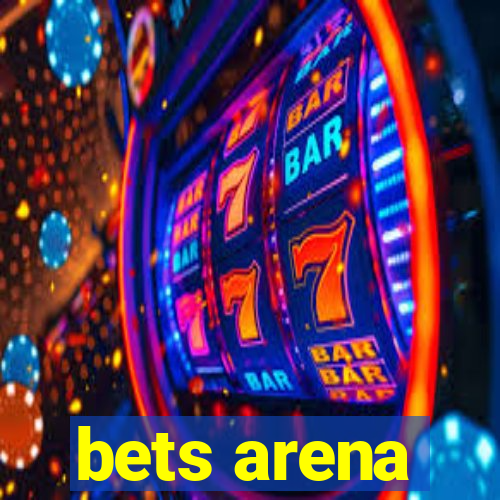 bets arena