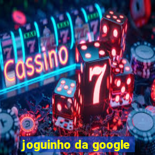 joguinho da google