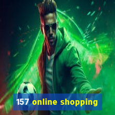 157 online shopping