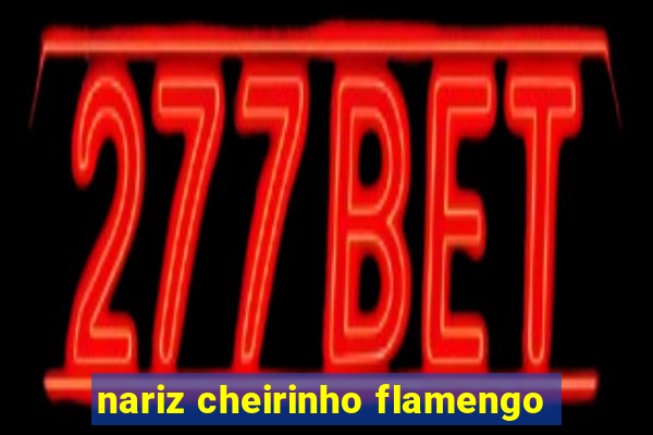 nariz cheirinho flamengo