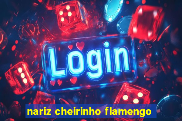 nariz cheirinho flamengo