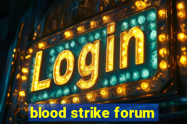 blood strike forum