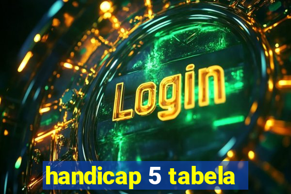 handicap 5 tabela