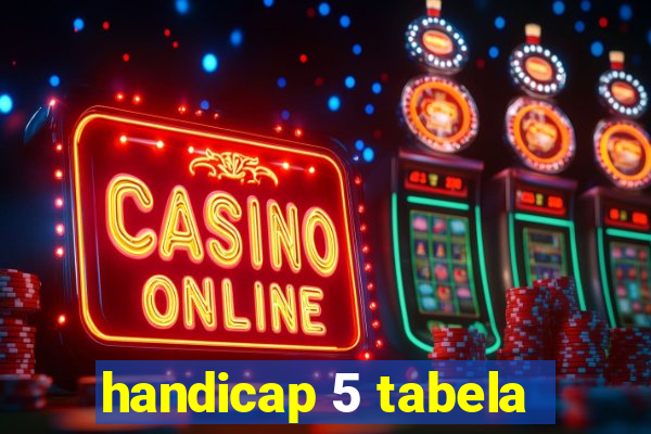 handicap 5 tabela