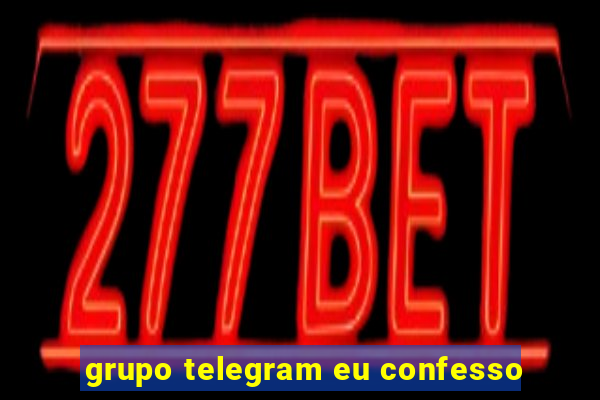 grupo telegram eu confesso