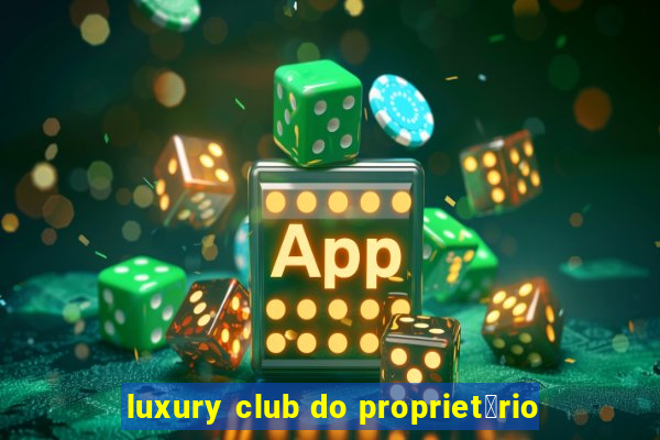 luxury club do propriet谩rio