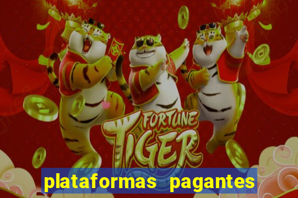 plataformas pagantes fortune tiger