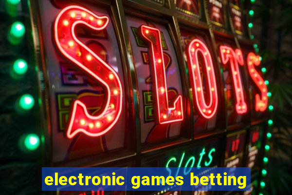 electronic games betting