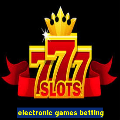 electronic games betting