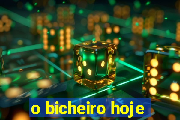 o bicheiro hoje