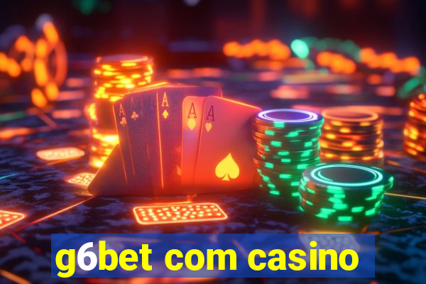 g6bet com casino