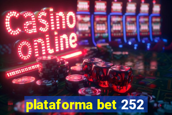 plataforma bet 252