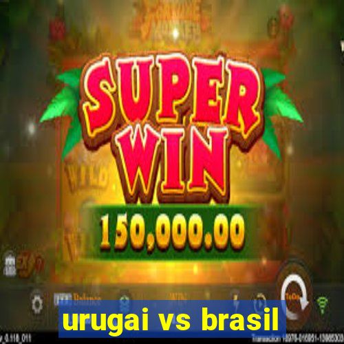 urugai vs brasil