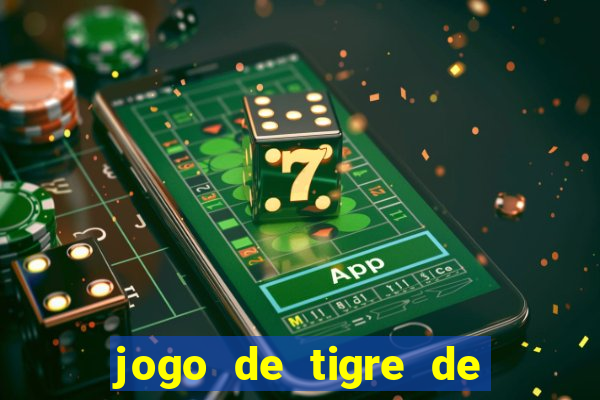 jogo de tigre de ganhar dinheiro