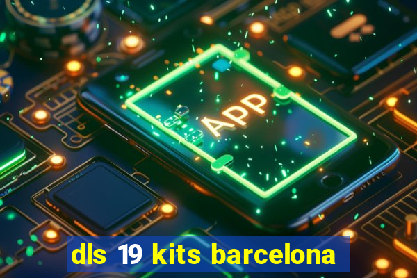 dls 19 kits barcelona