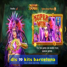 dls 19 kits barcelona