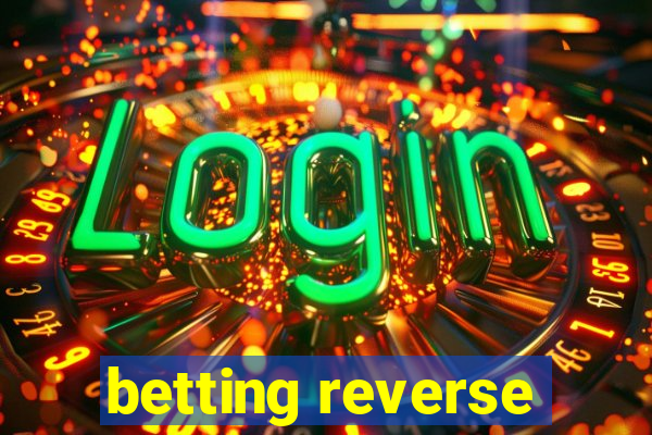 betting reverse