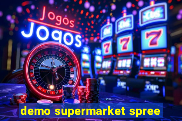 demo supermarket spree