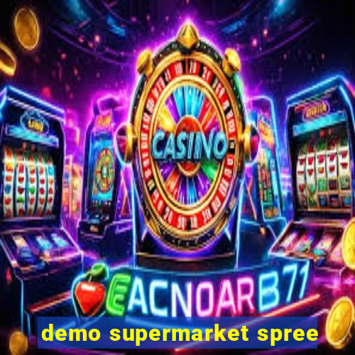 demo supermarket spree