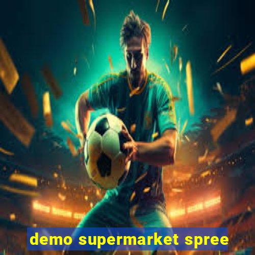 demo supermarket spree