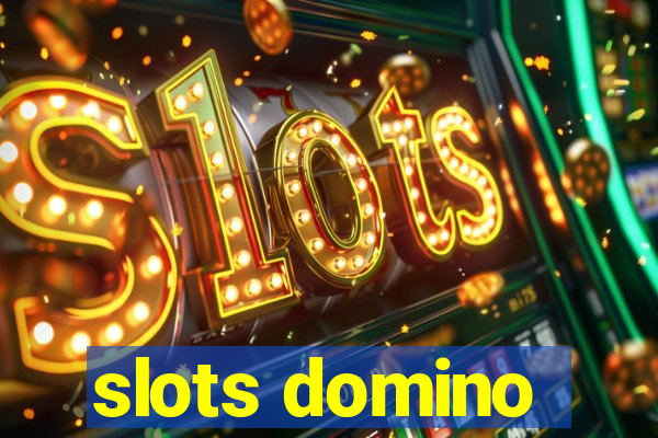 slots domino