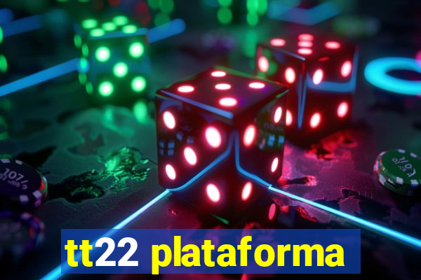 tt22 plataforma