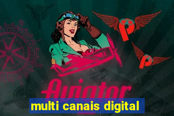 multi canais digital