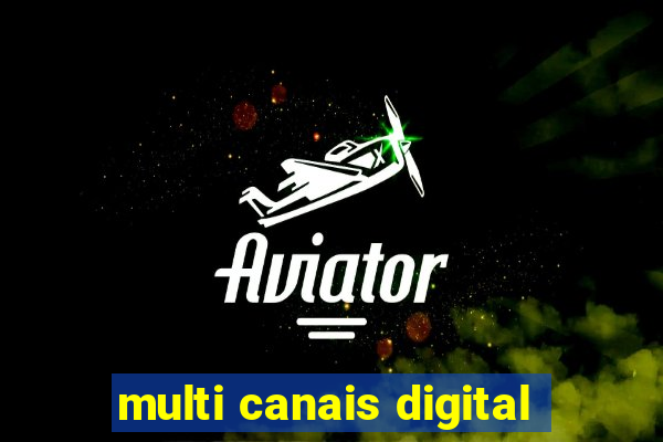 multi canais digital