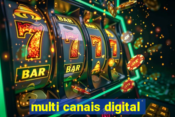 multi canais digital