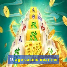 18 age casino near me