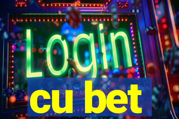 cu bet