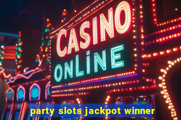 party slots jackpot winner